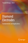 Diamond Electrodes: Fundamentals and Applications By Yasuaki Einaga (Editor) Cover Image