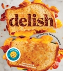 Delish: Eat Like Every Day's the Weekend By Editors of Delish, Joanna Saltz Cover Image