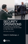 Security Operations: An Introduction to Planning and Conducting Private Security Details for High-Risk Areas By Robert Deatherage Jr Cover Image