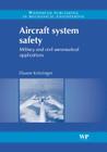 Aircraft System Safety: Military and Civil Aeronautical Applications (Woodhead Publishing in Mechanical Engineering) Cover Image