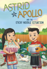 Astrid and Apollo and the Sticky Noodle Situation By V. T. Bidania, Evelt Yanait (Illustrator) Cover Image
