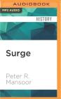 Surge: My Journey with General David Petraeus and the Remaking of the Iraq War By Peter R. Mansoor, David Petraeus (Foreword by), Mark Boyett (Read by) Cover Image