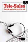 Tele-Sales: Experiences Of A Cold Caller: Guide To Telemarketing By Nicky Wilsen Cover Image