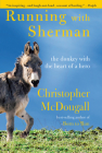 Running with Sherman: The Donkey with the Heart of a Hero By Christopher McDougall Cover Image
