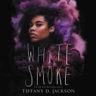 White Smoke Lib/E By Tiffany D. Jackson, Marcella Cox (Read by) Cover Image