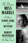 The Divine Miss Marble: A Life of Tennis, Fame, and Mystery By Robert Weintraub Cover Image