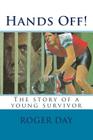 Hands Off!: The story of a young survivor Cover Image