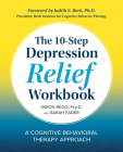 The 10-Step Depression Relief Workbook: A Cognitive Behavioral Therapy Approach By PsyD Rego, Simon, Sarah Fader Cover Image