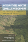 Nation-States and the Global Environment: New Approaches to International Environmental History By Erika Marie Bsumek (Editor), David Kinkela (Editor), Mark Atwood Lawrence (Editor) Cover Image