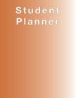 Burnt Orange Planner, Agenda, Organizer for STUDENTS, (undated) large 8.5 x 11, Weekly View, Monthly View, Yearly View By April Chloe Terrazas Cover Image