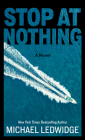 Stop at Nothing By Michael Ledwidge Cover Image