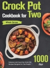 Crock Pot Cookbook for Two: 1000-Day Fabulous and Fuss-Free Crock Pot Recipes Designed for Two People Cover Image