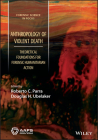 Anthropology of Violent Death: Theoretical Foundations for Forensic Humanitarian Action (Forensic Science in Focus) By Roberto C. Parra (Editor), Douglas H. Ubelaker (Editor) Cover Image