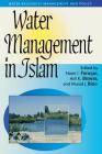 Water Management in Islam (Water Resources Management and Policy Series) By Naser I. Faruqui (Editor), Asit K. Biswas (Editor), Marad J. Bino Cover Image