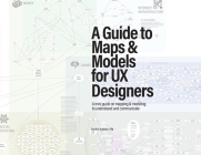 A Guide to Maps & Models for UX Designers By Erin Malone Cover Image
