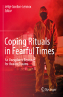 Coping Rituals in Fearful Times: An Unexplored Resource for Healing Trauma By Jeltje Gordon-Lennox (Editor) Cover Image