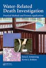 Water-Related Death Investigation: Practical Methods and Forensic Applications By Kevin L. Erskine, Erica J. Armstrong Cover Image