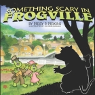 Something Scary in Frogville By Perry P. Perkins Cover Image