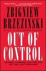 Out of Control: Global Turmoil on the Eve of the 21st Century By Zbigniew Brzezinski Cover Image