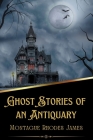 Ghost Stories of an Antiquary (Illustrated) By Montague Rhodes James Cover Image