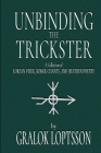 Unbinding the Trickster: A Collection of Lokean Verse, Rokkr Chants and Heathen Poetry: Cover Image
