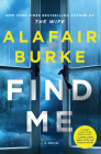 Find Me: A Novel By Alafair Burke Cover Image