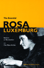 The Essential Rosa Luxemburg: Reform or Revolution & the Mass Strike By Rosa Luxemburg, Helen Scott (Editor) Cover Image