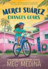 Merci Suárez Changes Gears By Meg Medina Cover Image