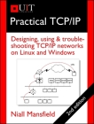 Practical TCP/IP: Designing, Using & Troubleshooting TCP/IP Networks on Linux and Windows By Niall Mansfield Cover Image