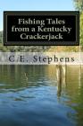 Fishing Tales From a Kentucky Crackerjack: Tales from Master Fisherman, Catfish Stephens Cover Image