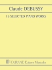15 Selected Piano Works By Claude Debussy (Composer), Alfonso Alberti (Editor) Cover Image