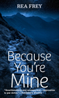 Because You're Mine By Rea Frey Cover Image