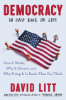 Democracy in One Book or Less: How It Works, Why It Doesn't, and Why Fixing It Is Easier Than You Think Cover Image