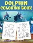 Dolphin coloring book for kids ages 4-8: Summer coloring activity book for kids, Awesome Gift for Boys & Girls, 50+ Dolphins' amazing illustrations; f Cover Image