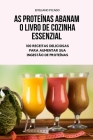 As Proteínas Abanam O Livro de Cozinha Essenzial By Emiliano Picado Cover Image