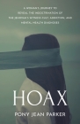 Hoax: A Woman's Journey to Reveal the Indoctrination of the Jehovah's Witness Cult, Addiction, and Mental Health Diagnoses Cover Image
