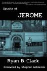 Spirits of Jerome: A Work of Speculative Fiction By Ryan B. Clark, Stephen Ashbrook (Foreword by) Cover Image