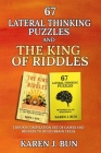 67 Lateral Thinking Puzzles And The King Of Riddles: The 2 Books Compilation Set Of Games And Riddles To Build Brain Cells By Karen J. Bun Cover Image