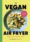 The Vegan Air Fryer: Quick & Easy, Healthy Meals By Niki Webster Cover Image