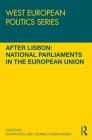 After Lisbon: National Parliaments in the European Union (West European Politics) By Katrin Auel (Editor), Thomas Christiansen (Editor) Cover Image