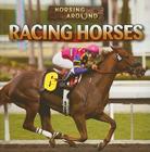 Racing Horses (Horsing Around) By Therese M. Shea Cover Image