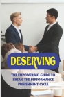 Deserving: The Empowering Guide To Break The Performance Punishment Cycle: Book For High-Performing Achiever Cover Image