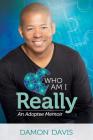 Who Am I Really: An Adoptee Memoir Cover Image