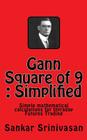 Gann Square of 9: Simple mathematical calculations for Futures Trading By Paul Daniel Aravinth (Editor), Sankar Srinivasan Cover Image