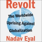 Revolt Lib/E: The Worldwide Uprising Against Globalization Cover Image