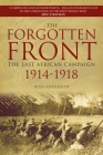 The Forgotten Front: The East African Campaign 1914-1918 By Ross Anderson Cover Image