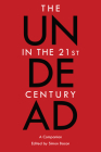 The Undead in the 21st Century: A Companion By Simon Bacon (Editor) Cover Image