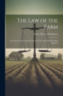 The Law of the Farm: A Treatise on the Leading Titles of the Law Involved in Farming Business Cover Image