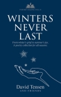 Winters Never Last: From Winter's Grief to Summer's Joy. A Poetry Collection for All Seasons. Poetry Chapel Vol. 2 Cover Image