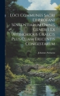 Loci Communes Sacri Et Profani Sententiarum Omnis Generis Ex Authorious Graecis Plus Quam Trecentis Congestarum By Johannes Stobaeus Cover Image
